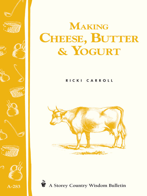 Title details for Making Cheese, Butter & Yogurt by Ricki Carroll - Available